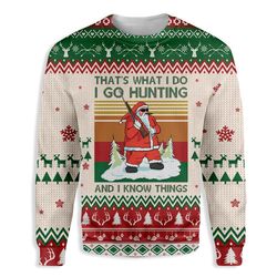 Santa Go Hunting And Know Things Ugly Christmas Sweater | Unisex | Adult | Us3173