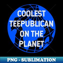 Coolest Teepublican on the Planet - PNG Sublimation Digital Download - Create with Confidence