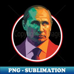 Putin is watching you - Stylish Sublimation Digital Download - Fashionable and Fearless