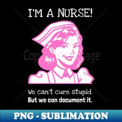 Trust Me Im a Nurse - Retro PNG Sublimation Digital Download - Perfect for Sublimation Mastery