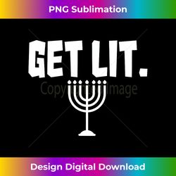 Get Lit Vintage Hanukkah Menorah Jewish Holiday - Futuristic PNG Sublimation File - Rapidly Innovate Your Artistic Vision