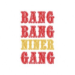 Bang Bang Niner Gang Svg Cricut Digital Download