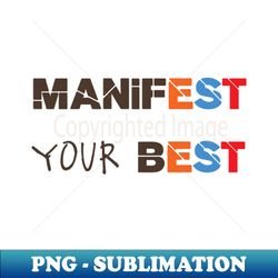 Manifest Your Best 2 - Creative Sublimation PNG Download - Create with Confidence