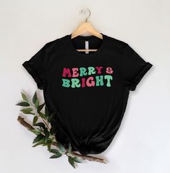 Merry And Bright Shirt, Women Christmas T-Shirt, Merry Christmas Shirt, Christmas Holiday Shirt, Christmas Gifts, Christ