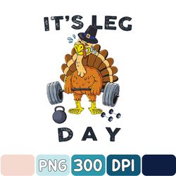 It's Leg Day Png, Thanksgiving Png, Thankful Png, Workout Png, Weight Lifting Png, Fall Png, Digital Download