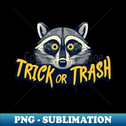 Trick or Trash - Professional Sublimation Digital Download - Perfect for Sublimation Mastery