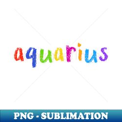 aquarius - Elegant Sublimation PNG Download - Vibrant and Eye-Catching Typography