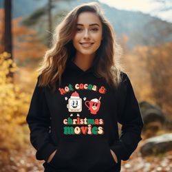 Christmas Hoodie, Hot Cocoa And Christmas Movie Hoodie, Christmas Women Hoodie, Christmas Family Hoodie, Funny Christmas