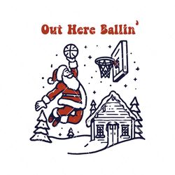 Out Here Ballin Funny Christmas SVG Digital Cricut File