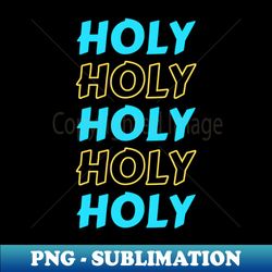 Holy  Christian - Decorative Sublimation PNG File - Stunning Sublimation Graphics