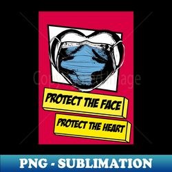 Protect the face protect the heart - Professional Sublimation Digital Download - Unleash Your Creativity
