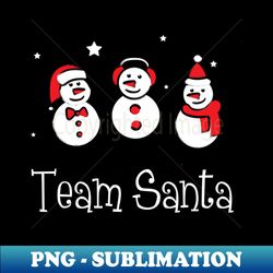 Team santa Shirt Funny Family Christmas Tshirt Boy Girl Gift Cute Snowmies Christmas Tee - Premium PNG Sublimation File - Stunning Sublimation Graphics