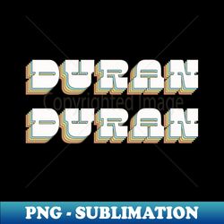 Duran Duran  Retro Rainbow Typography - PNG Sublimation Digital Download - Perfect for Sublimation Mastery