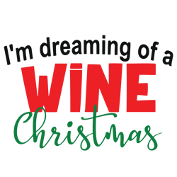 I'm Dreaming of a Wine Christmas Svg, Christmas Wine Svg, Christmas sign svg, Merry christmas Svg, Digital download