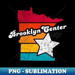 Brooklyn Center Minnesota Vintage Distressed Souvenir - Special Edition Sublimation PNG File - Transform Your Sublimation Creations