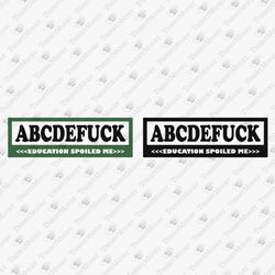 Abcdefuck Sarcastic Rude T-shirt Graphic SVG Cut File