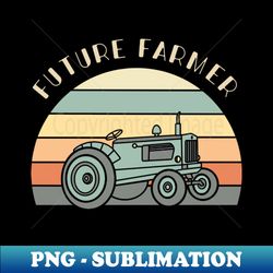 future farmer shirt tractor lover gift farmer tee farm life tshirt - stylish sublimation digital download - add a festive touch to every day