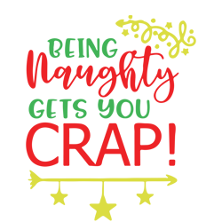 Being naughty gets you crap Svg, Merry Christmas Svg, Funny Christmas svg, Christmas Svg, Digital download