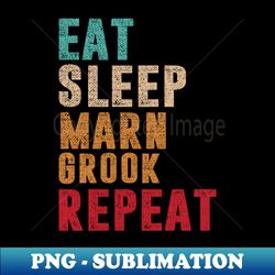 Eat Sleep Marn Grook Repeat - Instant PNG Sublimation Download - Revolutionize Your Designs
