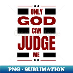 only god can judge me - retro png sublimation digital download - vibrant and eye-catching typography