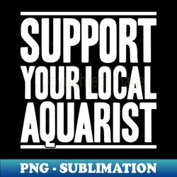aquarist aquaristics aquarium hobbyist fishkeeping - instant png sublimation download - instantly transform your sublimation projects