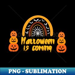 Halloween is Coming - Exclusive Sublimation Digital File - Capture Imagination with Every Detail