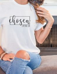 chosen 1 peter 29, chosen shirt, christian shirts, christian shirts for women, you are chosen gift, christian apparel