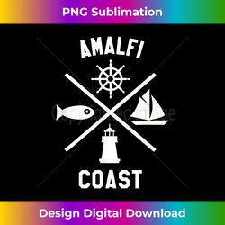 Amalfi Coast Italy T- Sailing Boating Novelty - Edgy Sublimation Digital File - Channel Your Creative Rebel