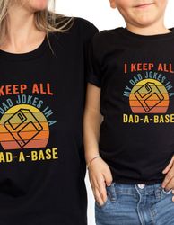 Dad Shirt, I Keep All My Dad Jokes In A Dad-a-base Shirt, New Dad Shirt, Daddy Shirt, Fathers Day Shirt, Best Dad shirt,