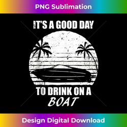 Its A Good Day To Drink On A Boat Drinking Mens Womens Tank Top - Bespoke Sublimation Digital File - Immerse in Creativity with Every Design