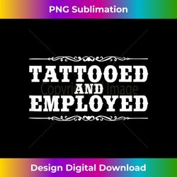 TATTOOED AND EMPLOYED Tank Top - Sublimation-Optimized PNG File - Chic, Bold, and Uncompromising