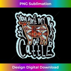 You Ain't My Brand Of Cattle - Vibrant Sublimation Digital Download - Elevate Your Style with Intricate Details