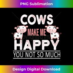 Cows Make Me Happy You Not So Much Cute Cow Lover - Classic Sublimation PNG File - Ideal for Imaginative Endeavors