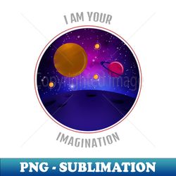 I Am Your Imagination Cool T-shirt Design - Retro PNG Sublimation Digital Download - Create with Confidence