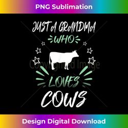 Just A Grandma Who Loves Cows - Classic Sublimation PNG File - Reimagine Your Sublimation Pieces