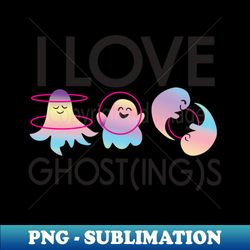 I LOVE GHOSTINGS - Professional Sublimation Digital Download - Enhance Your Apparel with Stunning Detail