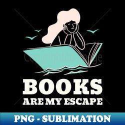 read more books are my escape - modern sublimation png file - fashionable and fearless