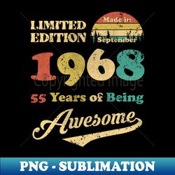 Made In September 1968 55 Years Of Being Awesome Vintage 55th Birthday - High-Resolution PNG Sublimation File - Vibrant and Eye-Catching Typography