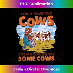 I Only Have Two Cows But My Cows Have Cows, Cow Farmer Tank Top - Sleek Sublimation PNG Download - Enhance Your Art with a Dash of Spice