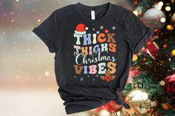 Thick Thighs and Christmas Vibes Sweatshirt, Christmas Gift Shirt, Christmas Shirts for Women, Christmas Family Shirt, M