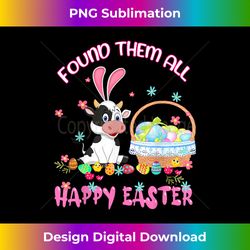 Found Them All Happy Easter Cow Basket Egg Hunt Lover - Minimalist Sublimation Digital File - Access the Spectrum of Sublimation Artistry