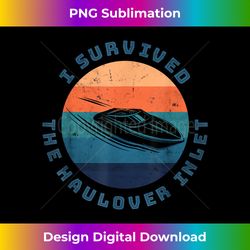 I Survived The Haulover Inlet Funny Boat Captain Fishing - Timeless PNG Sublimation Download - Lively and Captivating Visuals