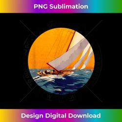 You Don't Stop Sailing When You Get Old Funny Old Sailing - Sleek Sublimation PNG Download - Striking & Memorable Impressions
