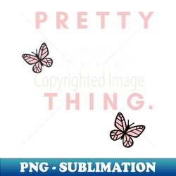 Pretty little thing - Modern Sublimation PNG File - Fashionable and Fearless