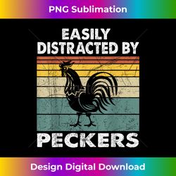 Easily Distracted By Peckers For Chicken Who Lovers Farmer - Timeless PNG Sublimation Download - Immerse in Creativity with Every Design
