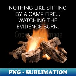Watching the evidence burn - Retro PNG Sublimation Digital Download - Unleash Your Creativity