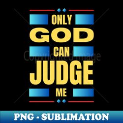 only god can judge me - retro png sublimation digital download - bring your designs to life
