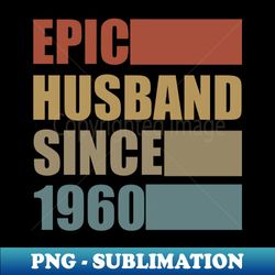 Vintage Epic Husband Since 1960 - PNG Sublimation Digital Download - Instantly Transform Your Sublimation Projects