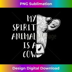 Cows Clothes Cattle Farmer Gift My Spirit Animal Is A Cow - Innovative PNG Sublimation Design - Striking & Memorable Impressions