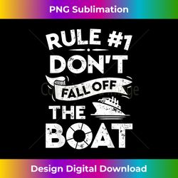 Rule Number 1 Don't Fall Off The Boat T shirt Cruise Ship - Edgy Sublimation Digital File - Elevate Your Style with Intricate Details